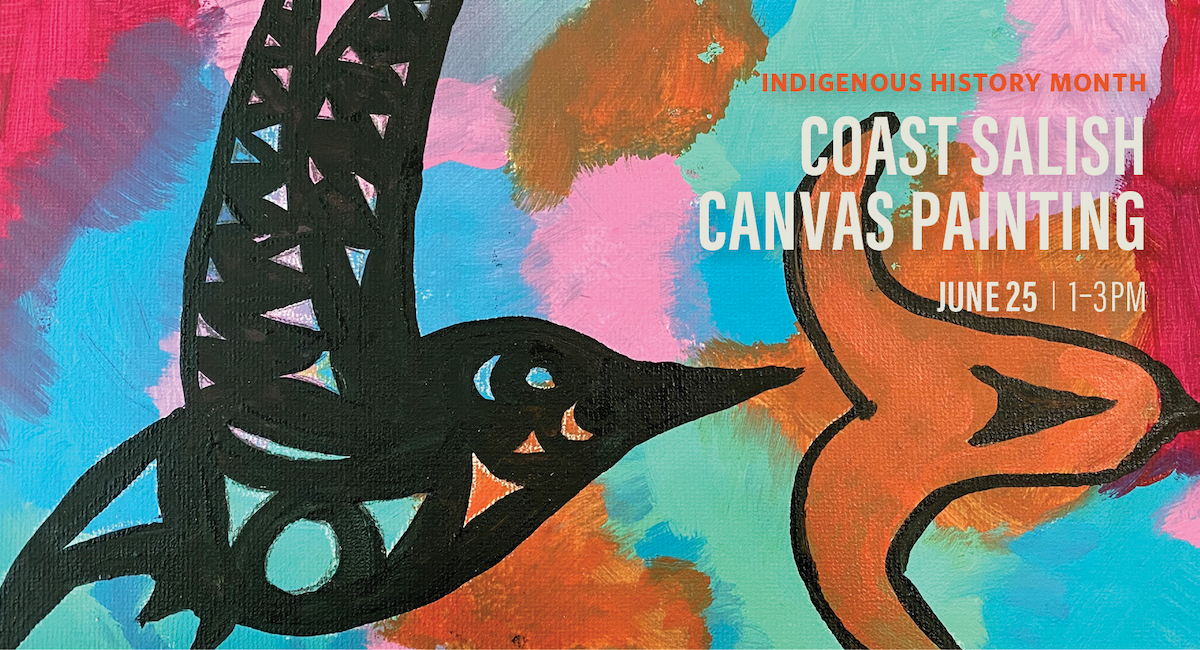 Join Indigenous Cultural Programmer Tsawaysia Spukwus for a painting workshop using acrylic paints and templates created by local Coast Salish artists.